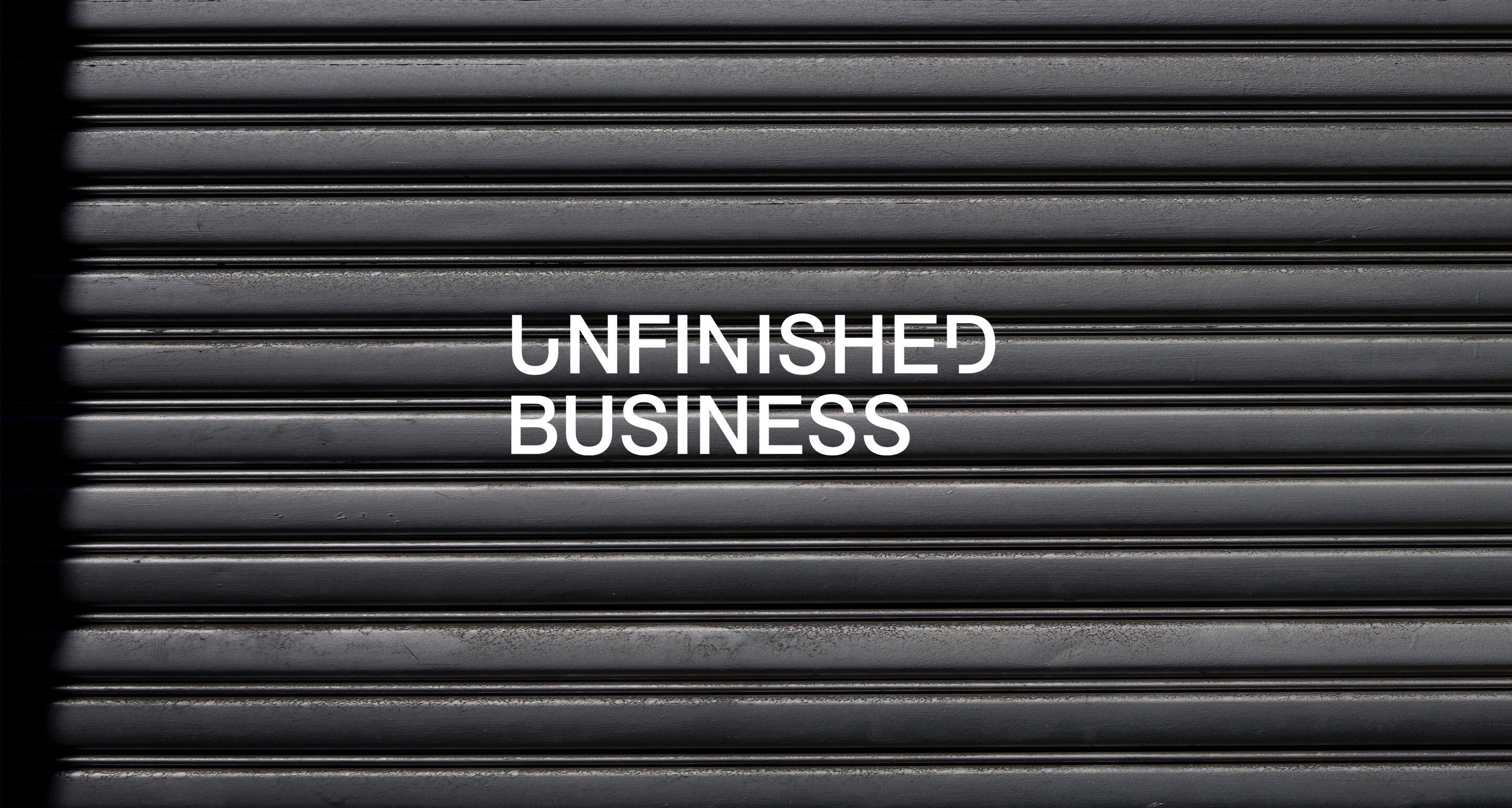 Unfinished business